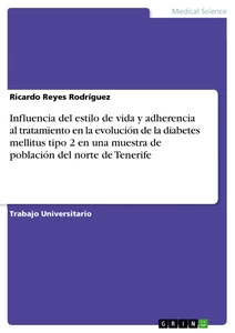 Titel: Influencia del estilo de vida y adherencia al tratamiento en la evolución de la diabetes mellitus tipo 2 en una muestra de población del norte de Tenerife
