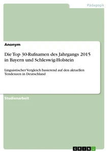 Titel: Die Top 30-Rufnamen des Jahrgangs 2015 in Bayern und Schleswig-Holstein