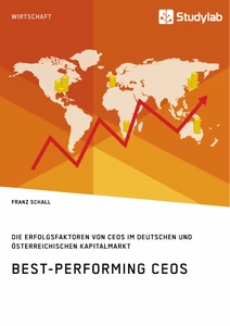 Titel: Best-Performing CEOs. Die Erfolgsfaktoren von CEOs im deutschen und österreichischen Kapitalmarkt