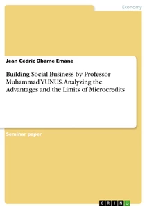 Title: Building Social Business by Professor Muhammad YUNUS. Analyzing the Advantages and the Limits of Microcredits