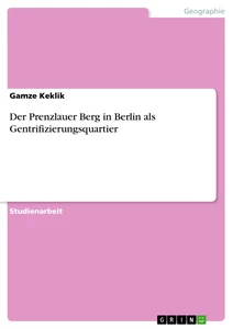 Titel: Der Prenzlauer Berg in Berlin als Gentrifizierungsquartier