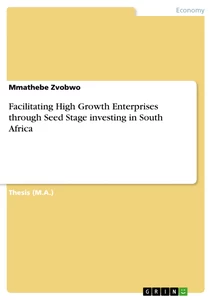 Title: Facilitating High Growth Enterprises through Seed Stage investing in South Africa