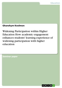 Title: Widening Participation within Higher Education  How academic engagement enhances students' learning experience of widening participation with higher education