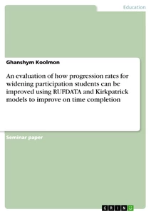 Title: An evaluation of how progression rates for widening participation students can be improved using RUFDATA and Kirkpatrick models to improve on time completion