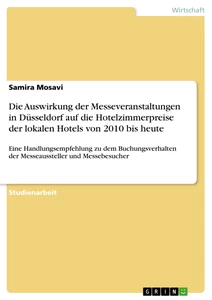 Titel: Die Auswirkung der Messeveranstaltungen in Düsseldorf auf die Hotelzimmerpreise der lokalen Hotels von 2010 bis heute