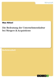 Title: Die Bedeutung der Unternehmenskultur bei Mergers & Acquisitions