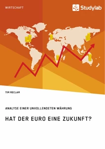 Title: Hat der Euro eine Zukunft? Analyse einer unvollendeten Währung