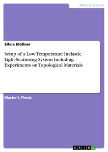Title: Setup of a Low Temperature Inelastic Light-Scattering System Including Experiments on Topological Materials