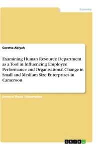 Title: Examining Human Resource Department as a Tool in Influencing Employee Performance and Organisational Change in Small and Medium Size Enterprises in Cameroon