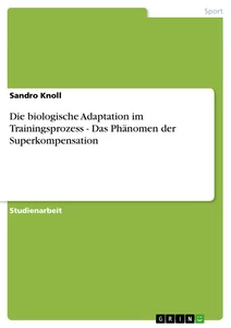 Title: Die biologische Adaptation im Trainingsprozess - Das Phänomen der Superkompensation