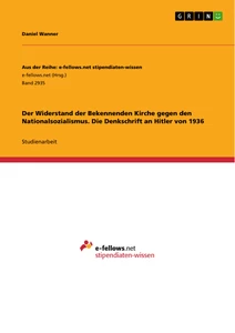 Titel: Der Widerstand der Bekennenden Kirche gegen den Nationalsozialismus. Die Denkschrift an Hitler von 1936