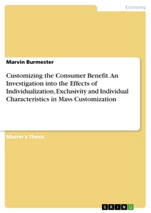 Title: Customizing the Consumer Benefit. An Investigation into the Effects of Individualization, Exclusivity and Individual Characteristics in Mass Customization