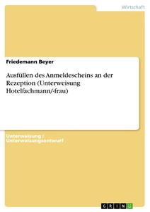 Titel: Ausfüllen des Anmeldescheins an der Rezeption (Unterweisung Hotelfachmann/-frau)