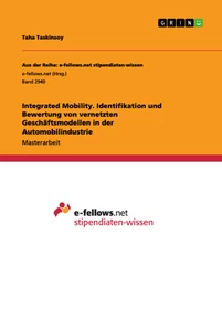 Titel: Integrated Mobility. Identifikation und Bewertung von vernetzten Geschäftsmodellen in der Automobilindustrie