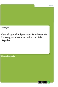 Title: Grundlagen des Sport- und Vereinsrechts. Haftung, Arbeitsrecht und steuerliche Aspekte