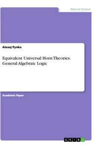 Titel: Equivalent Universal Horn Theories. General Algebraic Logic