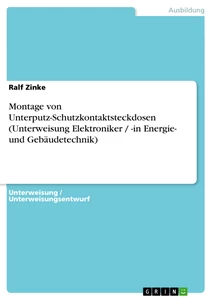 Titel: Montage von Unterputz-Schutzkontaktsteckdosen (Unterweisung Elektroniker / -in Energie- und Gebäudetechnik)