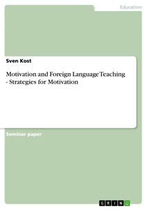 Titel: Motivation and Foreign Language Teaching - Strategies for Motivation