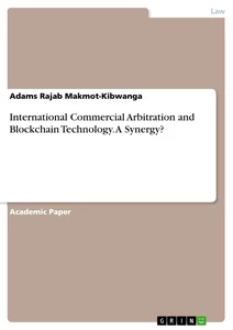 Title: International Commercial Arbitration and Blockchain Technology. A Synergy?