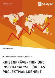 Titel: Krisenprävention und Risikoanalyse für das Projektmanagement. Mit Krisen konstruktiv umgehen