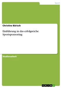 Title: Einführung in das erfolgreiche Sportsponsoring