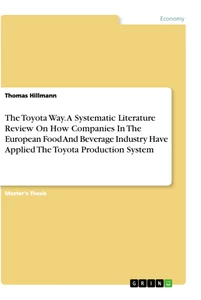 Title: The Toyota Way. A Systematic Literature Review On How Companies In The European Food And Beverage Industry Have Applied The Toyota Production System