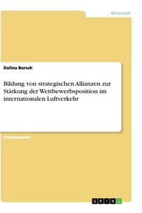 Titel: Bildung von strategischen Allianzen zur Stärkung der Wettbewerbsposition im internationalen Luftverkehr