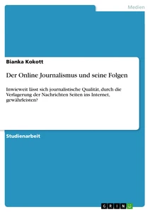 Titel: Der Online Journalismus und seine Folgen