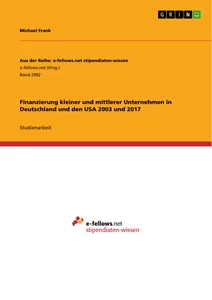 Titel: Finanzierung kleiner und mittlerer Unternehmen in Deutschland und den USA 2003 und 2017