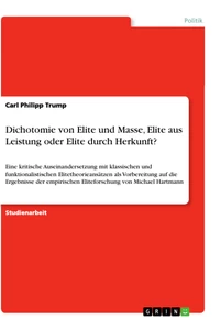 Title: Dichotomie von Elite und Masse, Elite aus Leistung oder Elite durch Herkunft?