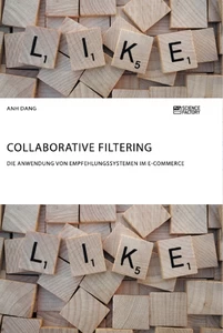 Title: Collaborative Filtering. Die Anwendung von Empfehlungssystemen im E-Commerce