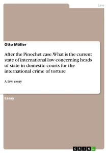 Title: After the Pinochet case. What is the current state of international law concerning heads of state in domestic courts for the international crime of torture