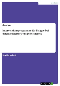 Titel: Interventionsprogramme für Fatigue bei diagnostizierter Multipler Sklerose