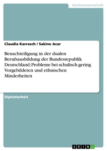 Titel: Benachteiligung in der dualen Berufsausbildung der Bundesrepublik Deutschland: Probleme bei schulisch gering Vorgebildeten und ethnischen Minderheiten