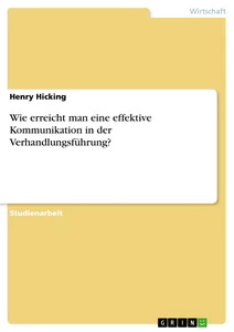 Titel: Wie erreicht man eine effektive Kommunikation in der Verhandlungsführung?