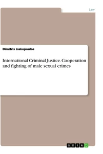 Title: International Criminal Justice. Cooperation and fighting of male sexual crimes
