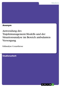 Titel: Anwendung des Trajektmanagement-Modells und der Situationsanalyse im Bereich ambulanten Versorgung