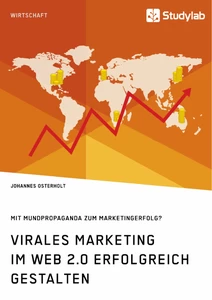 Title: Virales Marketing im Web 2.0 erfolgreich gestalten. Mit Mundpropaganda zum Marketingerfolg?