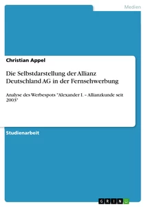 Titel: Die Selbstdarstellung der Allianz Deutschland AG in der Fernsehwerbung