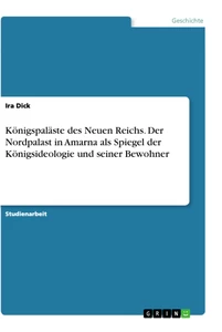 Title: Königspaläste des Neuen Reichs. Der Nordpalast in Amarna als Spiegel der Königsideologie und seiner Bewohner