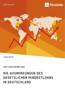 Die Auswirkungen des gesetzlichen Mindestlohns in Deutschland. Eine Zwischenbilanz