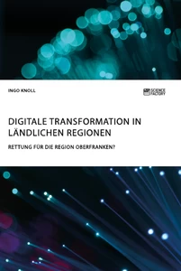 Titel: Digitale Transformation in ländlichen Regionen