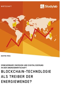 Titel: Blockchain-Technologie als Treiber der Energiewende? Erneuerbare Energien und Digitalisierung in der Energiewirtschaft