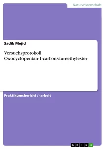 Titel: Versuchsprotokoll Oxocyclopentan-1-carbonsäureethylester