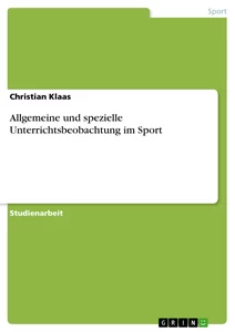 Titel: Allgemeine und spezielle Unterrichtsbeobachtung im Sport