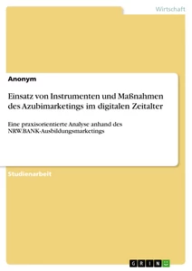 Titel: Einsatz von Instrumenten und Maßnahmen des Azubimarketings im digitalen Zeitalter