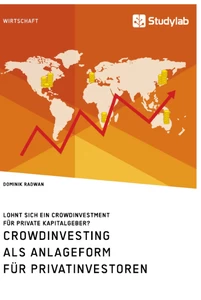 Titel: Crowdinvesting als Anlageform für Privatinvestoren. Lohnt sich ein Crowdinvestment für private Kapitalgeber?