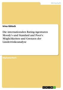 Title: Die internationalen Rating-Agenturen Moody's und Standard and Poor's: Möglichkeiten und Grenzen der Länderrisikoanalyse