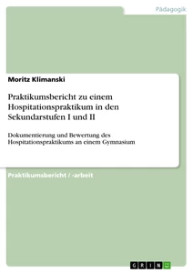Titel: Praktikumsbericht zu einem Hospitationspraktikum in den Sekundarstufen I und II