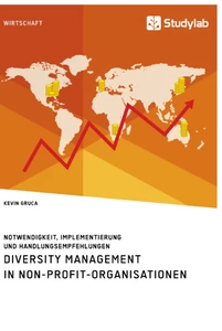 Titel: Diversity Management in Non-Profit-Organisationen. Notwendigkeit, Implementierung und Handlungsempfehlungen